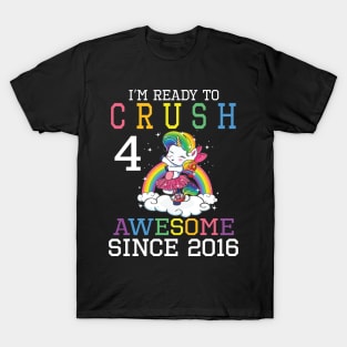 Happy Birthday To Me You I'm Ready To Crush 4 Years Awesome Since 2016 T-Shirt